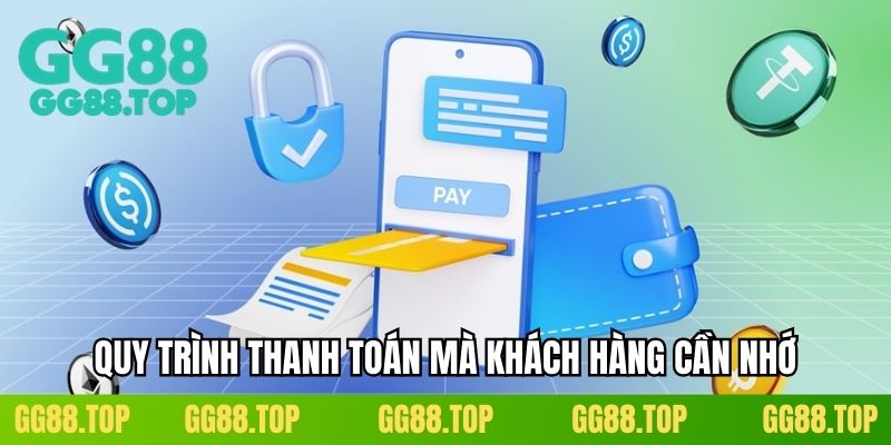Quy trình thanh toán mà khách hàng cần nhớ